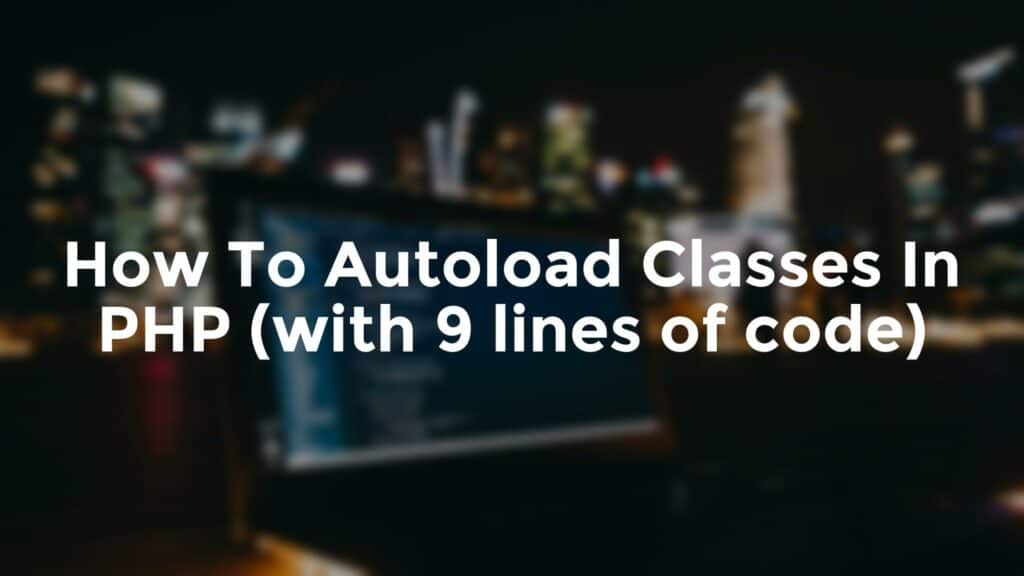 how to autoload classes in php with 9 lines of code